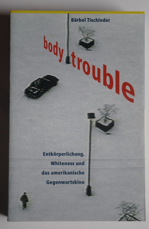 R30053 EntköRperlichung, Whiteness Und Das Amerikanische Gegenwartskino 