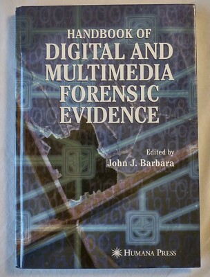 HANDBOOK OF DIGITAL AND MULTIMEDIA FORENSIC EVIDENCE By John J. Barbara **Mint**