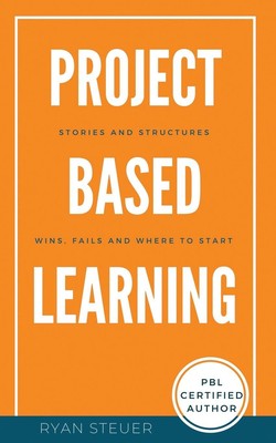 Project Based Learning Stories and Structures: Wins, Fails, and Where to Sta...