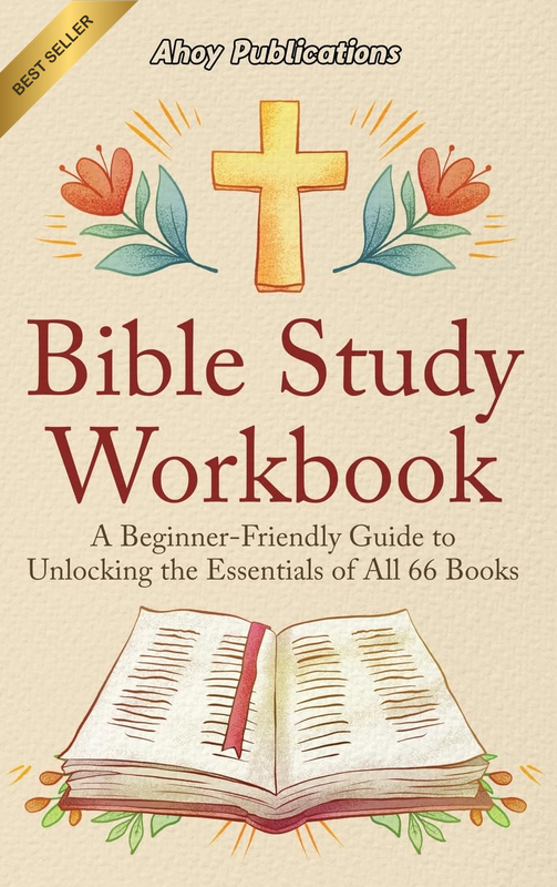 Bible Study Workbook: a Beginner-Friendly Guide to Unlocking the Essentials of A