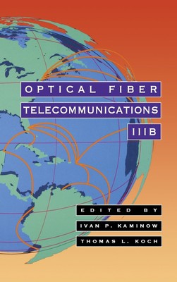Optical Fiber Telecommunications IIIB (Volume 3B) (Optics and Photonics, Vol...