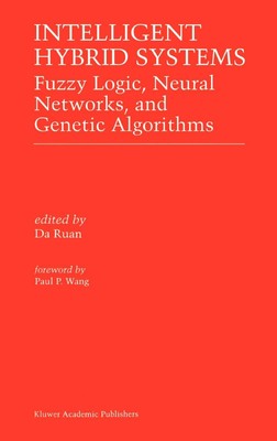 Intelligent Hybrid Systems : Fuzzy Logic, Neural Networks, and Genetic Algorithm