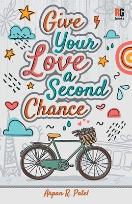 Arpan R Patel Give Your Love a Second Chance (Tapa blanda)