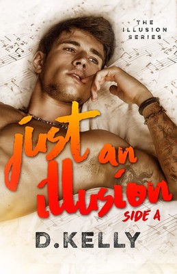 Just an Illusion - Side A: Side A (The Illusion Series) - paperback Kelly, D...