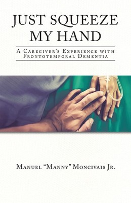 Manuel Manny Moncivais Just Squeeze My Hand (Paperback)