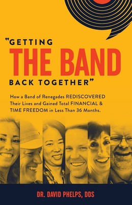 Getting the Band Back Together: How a Band of Renegades Rediscovered Their L...