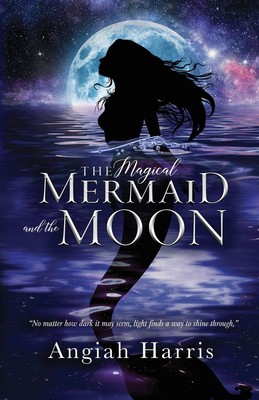 The Magical Mermaid and the Moon: A Fairy Tale About How the Tides and Waves...