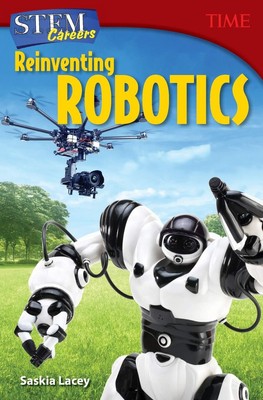 STEM Careers: Reinventing Robotics (TIME : Informational Text)
