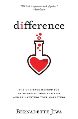 Difference: The one-page method for reimagining your business and reinventin...