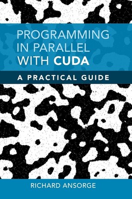 Programming in Parallel with CUDA: A Practical Guide