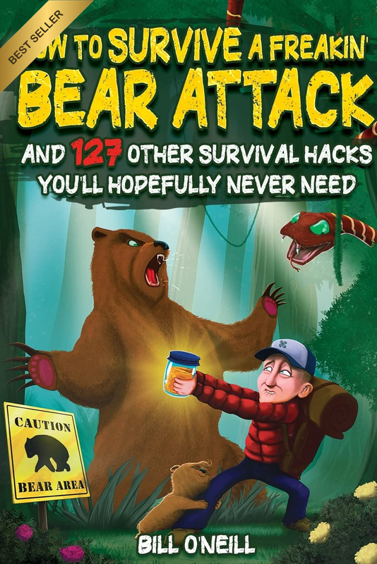 How to Survive a Freakin’ Bear Attack: and 127 Other Survival Hacks You'Ll Hopef