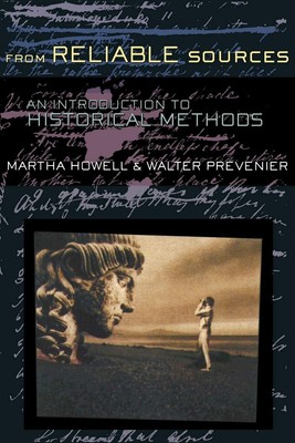 From Reliable Sources: An Introduction to Historical Methods by Martha Howell