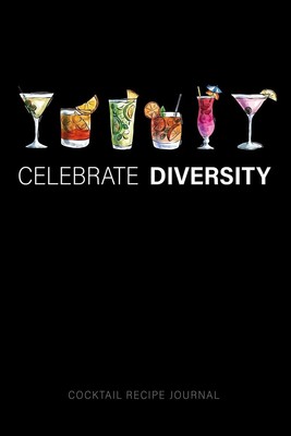 Celebrate Diversity - Cocktail Recipe Journal: Blank Cocktail and Mixed Drin...