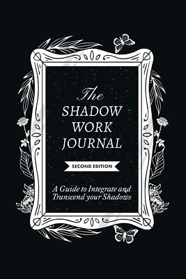 The Shadow Work Journal Second Edition A guide to Integrate and Transcend