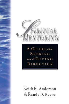 Spiritual Mentoring: A Guide for Seeking and Giving Direction - Keith R. And...