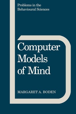 Computer Models of Mind: Computational approaches in theoretical psychology ...