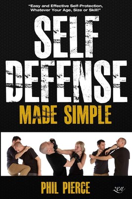 Self Defense Made Simple: Easy and Effective Self Protection Whatever Your A...