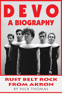BOOK - Devo: A Biography, Rustbelt Rock From Akron by Nick Thomas - BRAND NEW