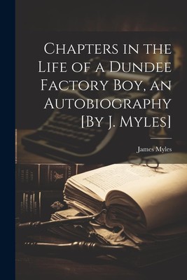 James Myles Chapters in the Life of a Dundee Factory Boy (Paperback) (UK IMPORT)