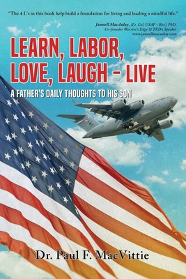 Learn, Labor, Love, Laugh - Live: A Father's Daily Thoughts To His Son