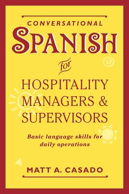 Conversational Spanish for Hospitality Managers and Supervisors: Basic Langu...