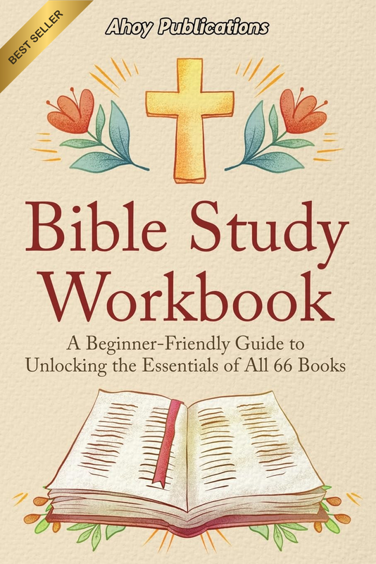 Bible Study Workbook: a Beginner-Friendly Guide to Unlocking the Essentials of A