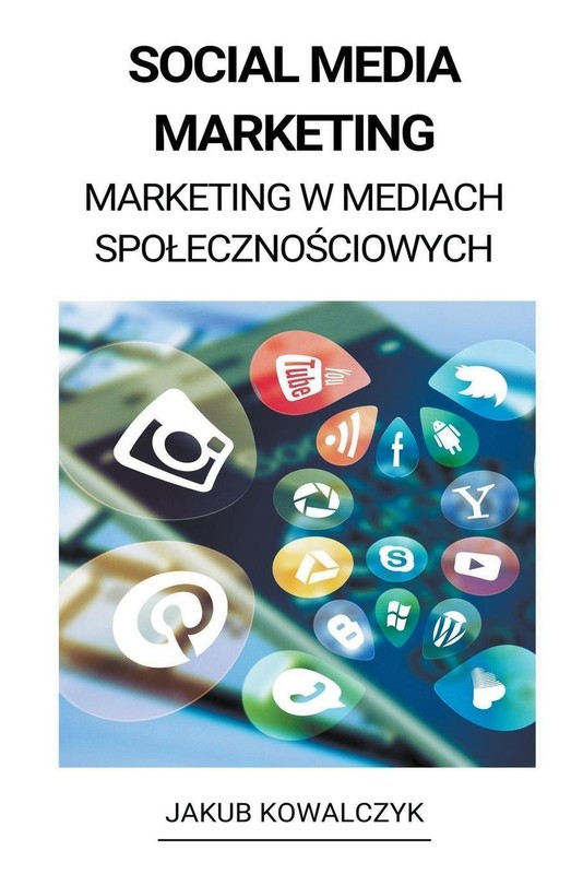 Jakub Kowalczyk | Social Media Marketing (Marketing W Mediach SpoÂ¿EcznoÂ¿Ciowych)