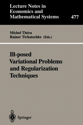 Ill-posed Variational Problems and Regularization Techniques: Proceedings of ...