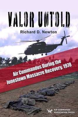 Richard Newton Valor Untold: Air Commandos During the Jonestown Ma (Tapa blanda)