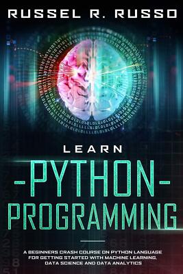 Learn Python Programming: A Beginners Crash Course on Python Language for Gettin