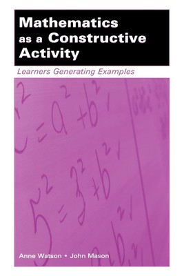 Mathematics as a Constructive Activity (Studies in Mathematical Thinking and...