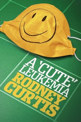 Rodney Curtis | A Cute Leukemia | Taschenbuch | Englisch (2013)