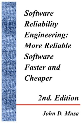 Software Reliability Engineering: More Reliable Software Faster and Cheaper ...