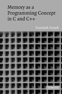 Memory as a Programming Concept in C and C++ Franek, Frantisek Paperback Goo...