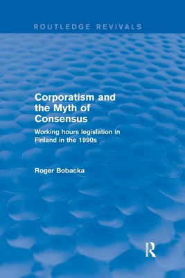  Corporatism and the Myth of Consensus by Roger Bobacka 9780367249205 NEW 