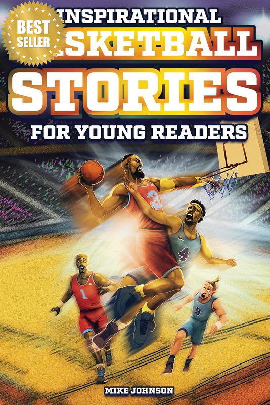 Inspirational Basketball Stories for Young Readers: 12 Unbelievable True Tales t