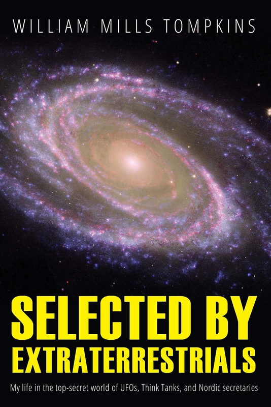 Selected by Extraterrestrials: My Life in the Top Secret World of Ufos, Think-Ta