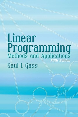 Linear Programming: Methods and Applications: Fifth Edition (Dover Books on ...