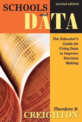 Schools and Data: The Educator s Guide for Using Data to Improve Decision ...