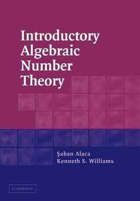 Introductory Algebraic Number Theory - paperback Alaca, Saban