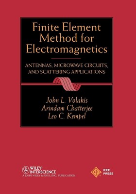 Finite Element Method Electromagnetics: Antennas, Microwave Circuits, and Sc...