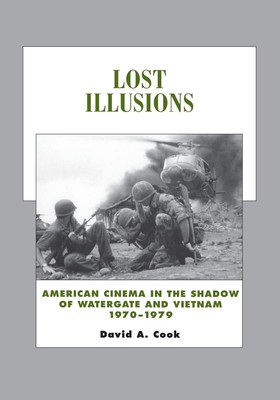 Lost Illusions: American Cinema in the Shadow of Watergate and Vietnam, 1970...