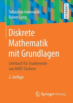 Diskrete Mathematik mit Grundlagen : Lehrbuch für Studierende von MINT-Fächern