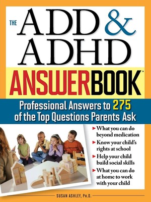 The ADD & ADHD Answer Book: Professional Answers to 275 of the Top Questions Par