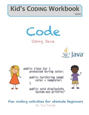 Code Using Java: Fun coding activities for absolute beginners (Kids Coding Work,