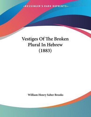Vestiges Of The Broken Plural In Hebrew (1883), William Henry Salter Brooks