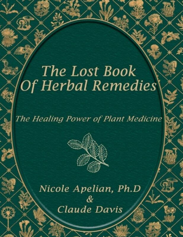 The Lost Book Of Herbal Remedies - By Claude Davis & Nicole Apelian