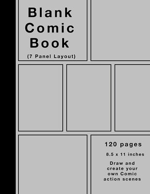 Blank Comic Book: 120 pages, 7 panel, Silver cover, White Paper, Draw your o...