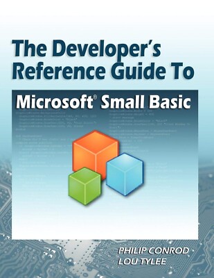 The Developer's Reference Guide to Microsoft Small Basic Conrod Tylee BRAND NEW