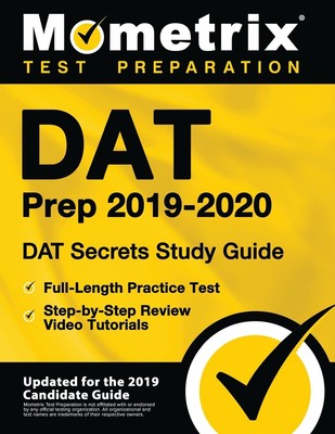 DAT Prep 2019-2020: DAT Secrets Study Guide, Full-Length Practice Test, Step-by,